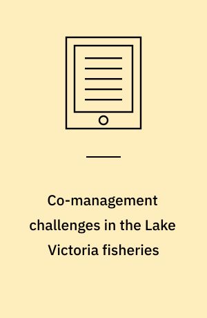 Co-management challenges in the Lake Victoria fisheries : a context approach