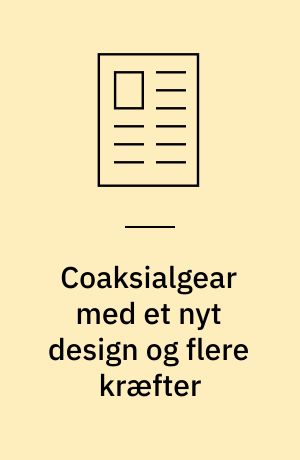 Coaksialgear med et nyt design og flere kræfter
