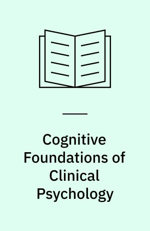 Cognitive Foundations of Clinical Psychology