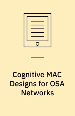 Cognitive MAC Designs for OSA Networks