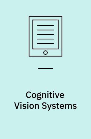 Cognitive Vision Systems : Sampling the Spectrum of Approaches