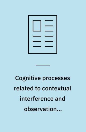 Cognitive processes related to contextual interference and observational learning. A replication of Blandin, Proteau and Alain (1994)