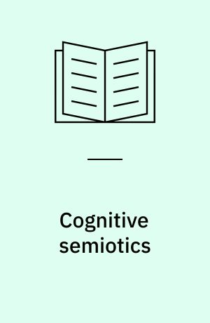 Cognitive semiotics : signs, mind and meaning