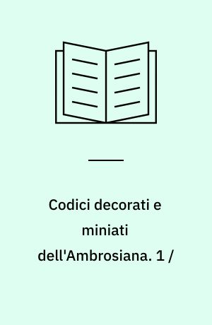 Codici decorati e miniati dell'Ambrosiana : ebraici e greci. 1 /