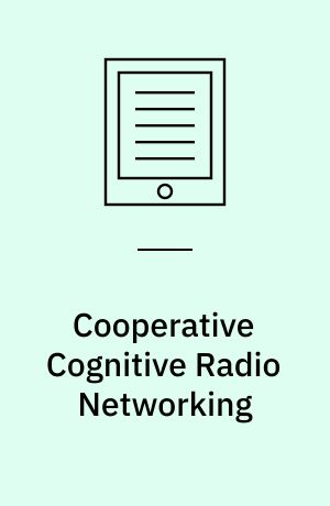 Cooperative Cognitive Radio Networking : System Model, Enabling Techniques, and Performance