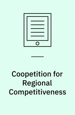 Coopetition for Regional Competitiveness : The Role of Academe in Knowledge-Based Industrial Clustering