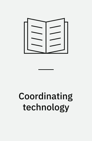 Coordinating technology : studies in the international standardization of telecommunications