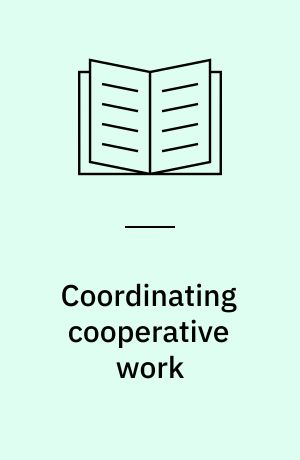 Coordinating cooperative work : a framework for the design of flexible computer-based support