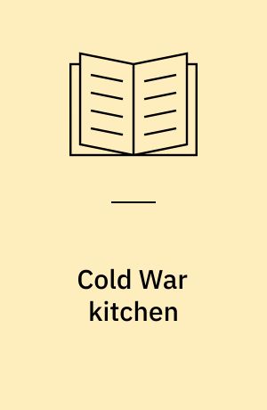 Cold War kitchen : Americanization, technology, and European users