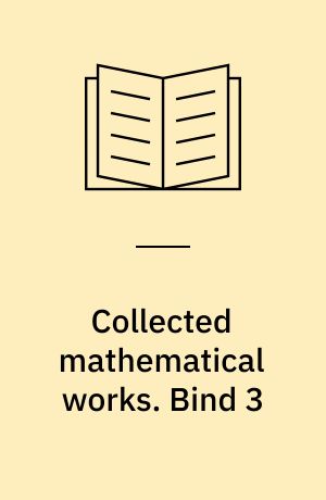 Collected mathematical works. Bind 3