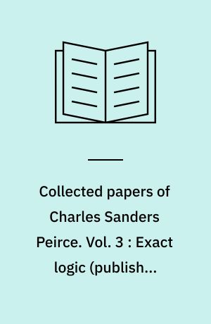 Collected papers of Charles Sanders Peirce. Vol. 3 : Exact logic (published papers)