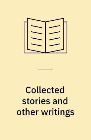 Collected stories and other writings