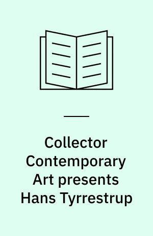 Collector Contemporary Art presents Hans Tyrrestrup at The Alpine Gallery ... and at The Danish Cultural Institute ...