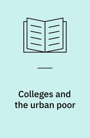 Colleges and the urban poor : the role of public higher education in community service