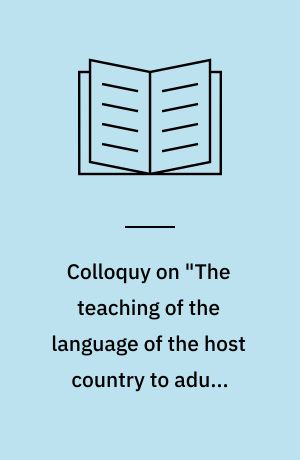 Colloquy on "The teaching of the language of the host country to adult migrants", Hässelby (Sweden), 15-17 May 1979 : report