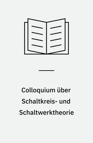 Colloquium über Schaltkreis- und Schaltwerktheorie : Vol.: 1 : Vortragsauszüge vom 26 bis 28 Oktober, 1960, in Bonn