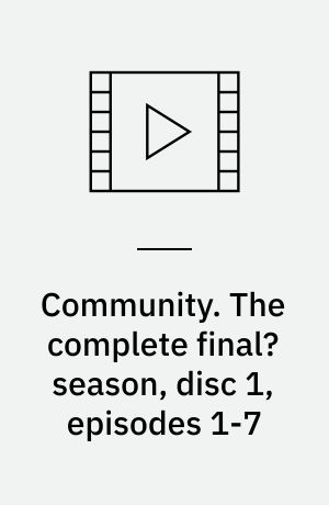 Community. The complete final? season, disc 1, episodes 1-7
