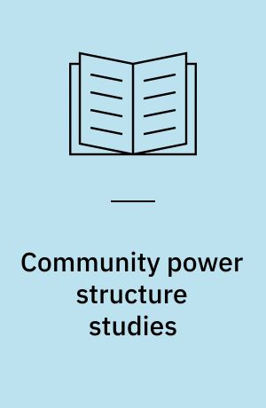 Community power structure studies : an appraisal of an ever-green research tradition with a Finnish example