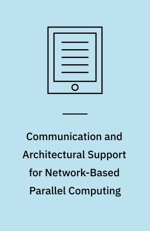 Communication and Architectural Support for Network-Based Parallel Computing : First International Workshop, CANPC'97, San Antonio, Texas, USA, February 1-2, 1997 Proceedings