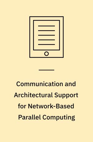 Communication and Architectural Support for Network-Based Parallel Computing : First International Workshop, CANPC'97, San Antonio, Texas, USA, February 1-2, 1997 Proceedings