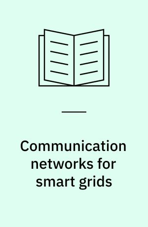 Communication networks for smart grids : making smart grid real