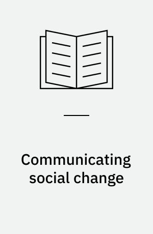 Communicating social change : structure, culture, and agency