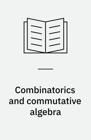 Combinatorics and commutative algebra