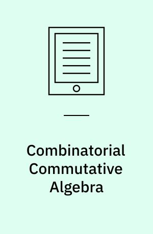 Combinatorial Commutative Algebra