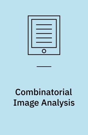 Combinatorial Image Analysis : 11th International Workshop, IWCIA 2006, Berlin, Germany, June 19-21, 2006, Proceedings