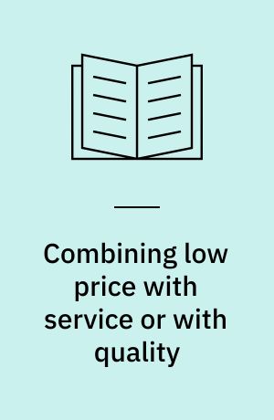 Combining low price with service or with quality : a strategic choice in grocery stores?