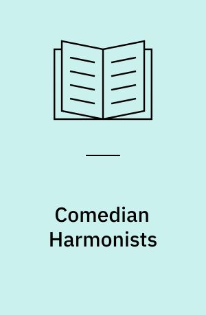 Comedian Harmonists : ein Vokalensemble erobert die Welt