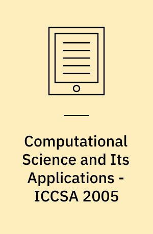 Computational Science and Its Applications - ICCSA 2005 : International Conference, Singapore, May 9-12, 2005, Proceedings, Part IV