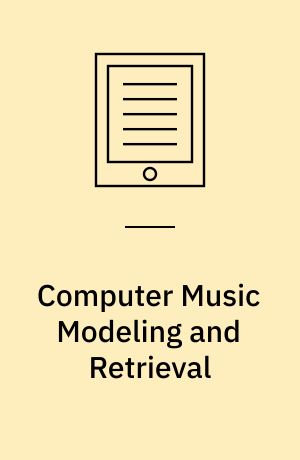 Computer Music Modeling and Retrieval : Second International Symposium, CMMR 2004, Esbjerg, Denmark, May 26-29, 2004, Revised Papers
