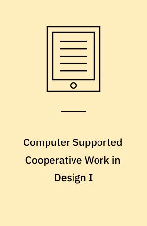 Computer Supported Cooperative Work in Design I : 8th International Conference, CSCWD 2004, Xiamen, China, May 26-28, 2004. Revised Selected Papers