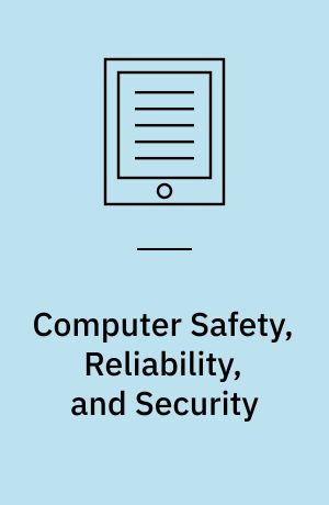 Computer Safety, Reliability, and Security : 24th International Conference, SAFECOMP 2005, Fredrikstad, Norway, September 28-30, 2005, Proceedings