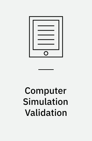 Computer Simulation Validation : Fundamental Concepts, Methodological Frameworks, and Philosophical Perspectives