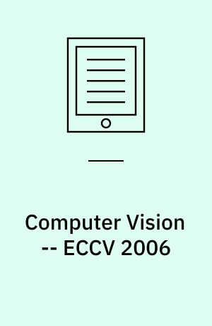Computer Vision -- ECCV 2006 : 9th European Conference on Computer Vision, Graz, Austria, May 7-13, 2006, Proceedings, Part III