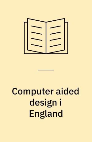 Computer aided design i England : rejserapport og vurderinger