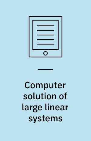 Computer solution of large linear systems