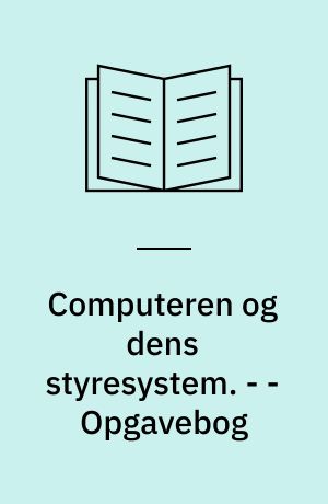 Computeren og dens styresystem : Microsoft Windows 98. - - Opgavebog