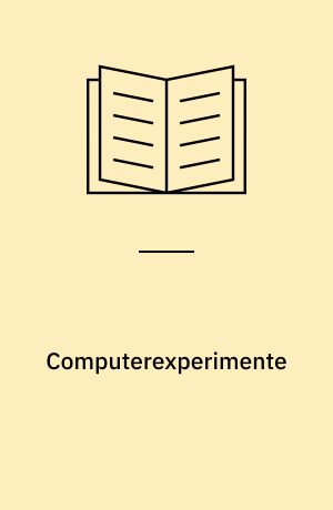 Computerexperimente : Zum Wandel der Wissenschaft im Zeitalter des Computers