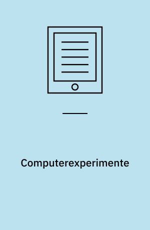 Computerexperimente : Zum Wandel der Wissenschaft im Zeitalter des Computers