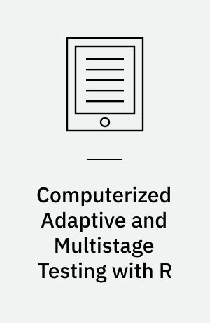 Computerized Adaptive and Multistage Testing with R : Using Packages catR and mstR