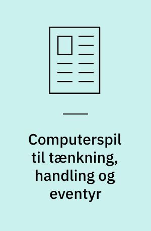 Computerspil til tænkning, handling og eventyr