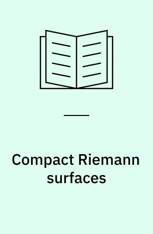 Compact Riemann surfaces : an introduction to contemporary mathematics