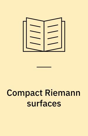 Compact Riemann surfaces : an introduction to contemporary mathematics