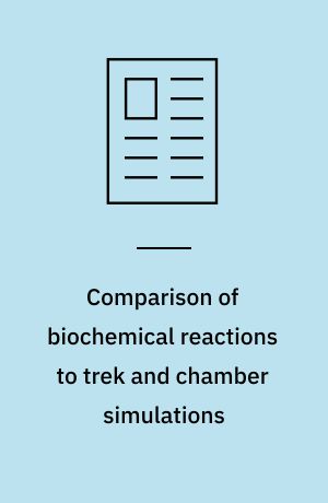 Comparison of biochemical reactions to trek and chamber simulations