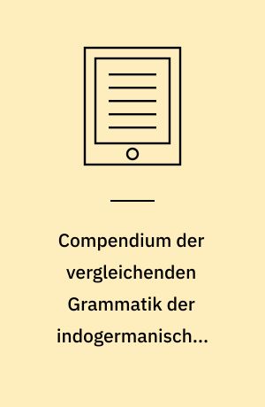 Compendium der vergleichenden Grammatik der indogermanischen Sprachen