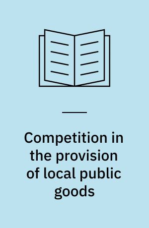 Competition in the provision of local public goods : single function jurisdictions and individual choice