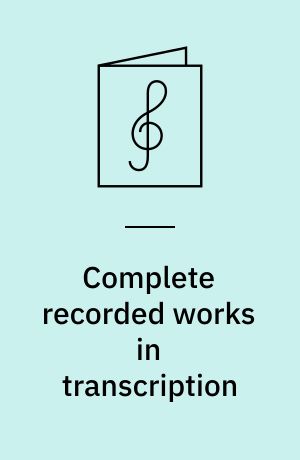 Complete recorded works in transcription